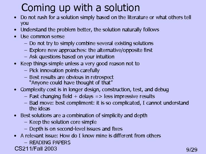 Coming up with a solution • Do not rush for a solution simply based