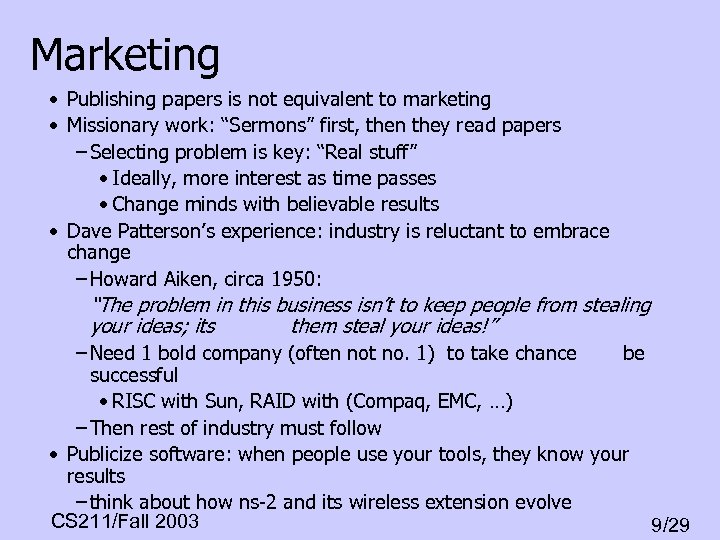 Marketing • Publishing papers is not equivalent to marketing • Missionary work: “Sermons” first,