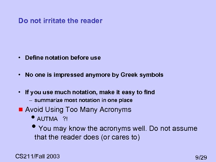 Do not irritate the reader • Define notation before use • No one is