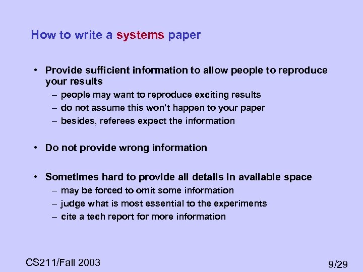 How to write a systems paper • Provide sufficient information to allow people to