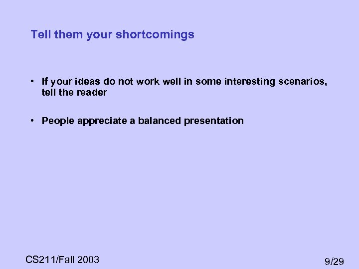 Tell them your shortcomings • If your ideas do not work well in some