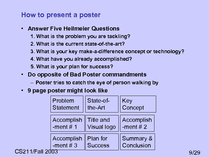 How to present a poster • Answer Five Heilmeier Questions 1. What is the