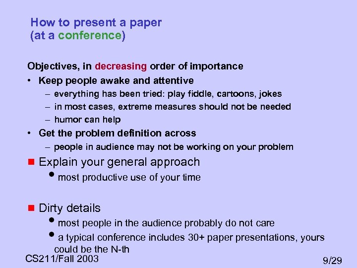 How to present a paper (at a conference) Objectives, in decreasing order of importance