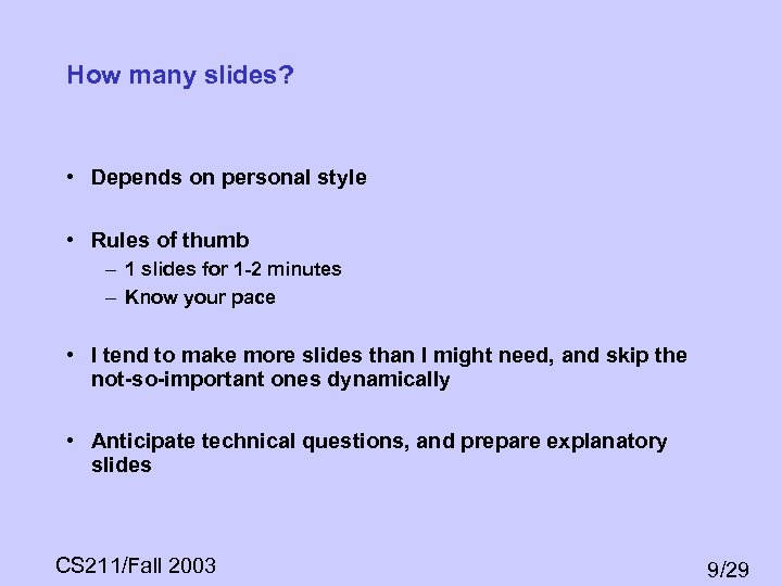 How many slides? • Depends on personal style • Rules of thumb – 1