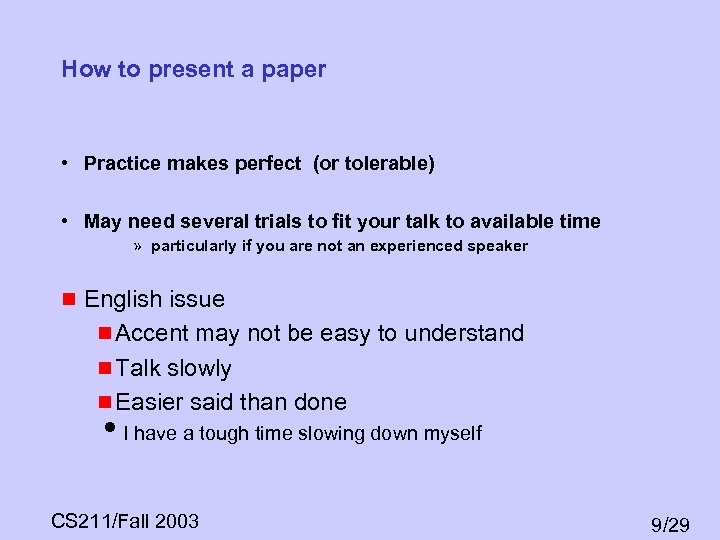 How to present a paper • Practice makes perfect (or tolerable) • May need