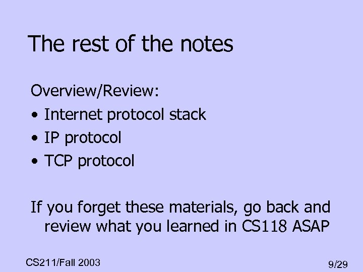 The rest of the notes Overview/Review: • Internet protocol stack • IP protocol •
