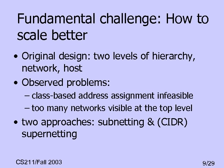 Fundamental challenge: How to scale better • Original design: two levels of hierarchy, network,