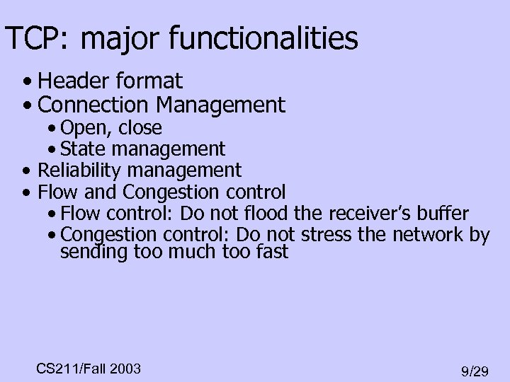 TCP: major functionalities • Header format • Connection Management • Open, close • State
