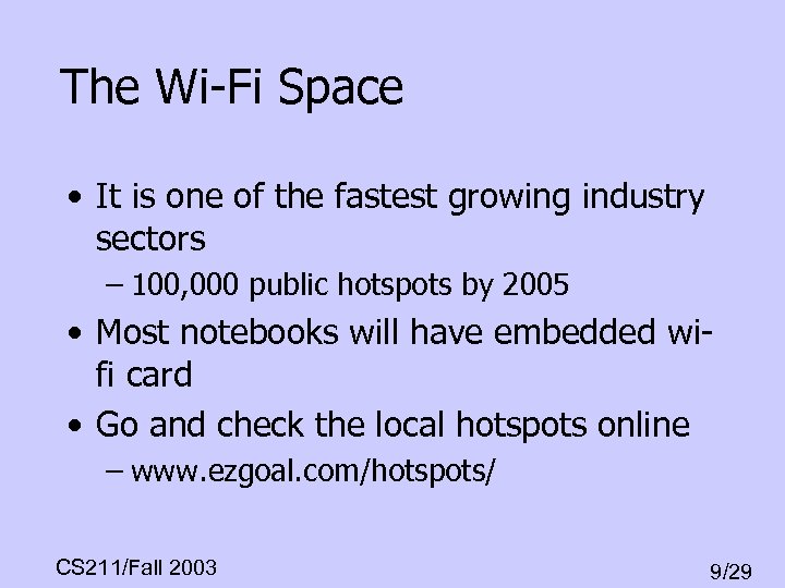 The Wi-Fi Space • It is one of the fastest growing industry sectors –