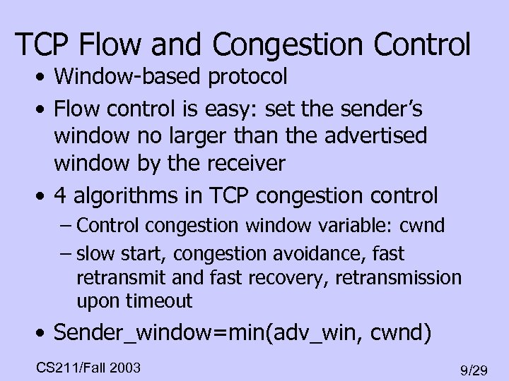 TCP Flow and Congestion Control • Window-based protocol • Flow control is easy: set