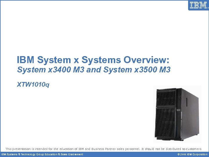 IBM System x Systems Overview: System x 3400 M 3 and System x 3500