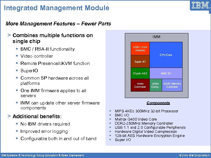Integrated Management Module More Management Features – Fewer Parts > Combines multiple functions on