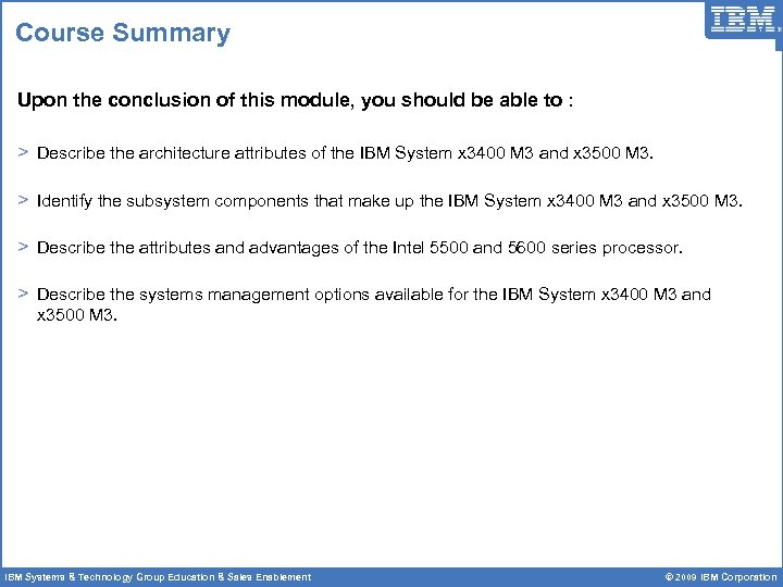 Course Summary Upon the conclusion of this module, you should be able to :