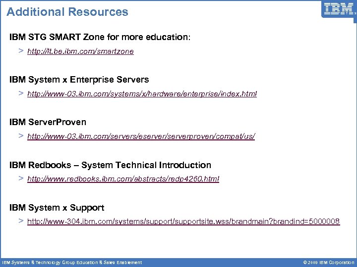 Additional Resources IBM STG SMART Zone for more education: > http: //lt. be. ibm.