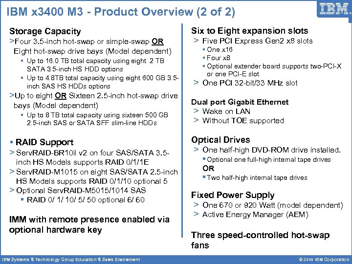 IBM x 3400 M 3 - Product Overview (2 of 2) Storage Capacity >Four