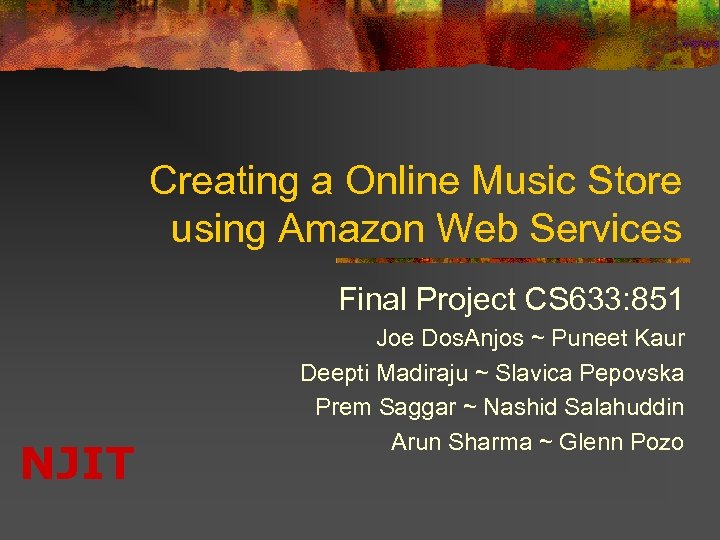 Creating a Online Music Store using Amazon Web Services Final Project CS 633: 851