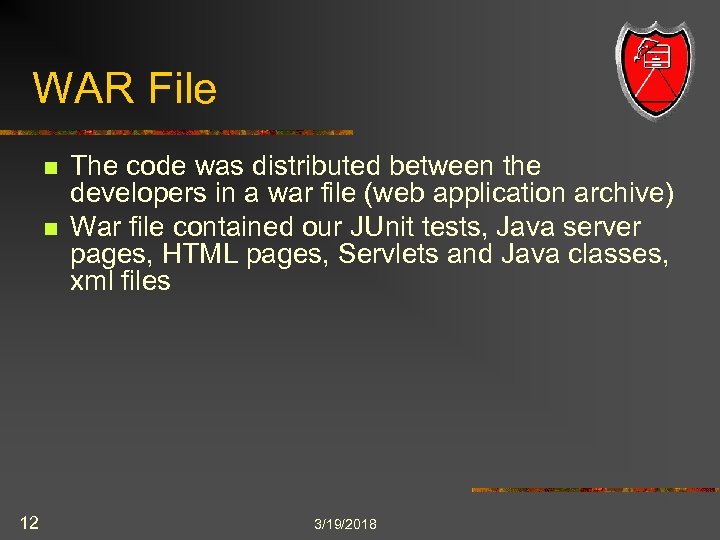 WAR File n n 12 The code was distributed between the developers in a