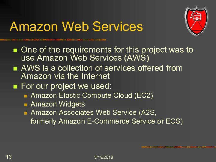 Amazon Web Services n n n One of the requirements for this project was
