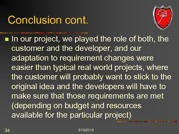 Conclusion cont. n 34 In our project, we played the role of both, the