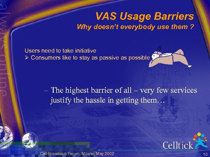 VAS Usage Barriers Why doesn’t everybody use them ? Users need to take initiative