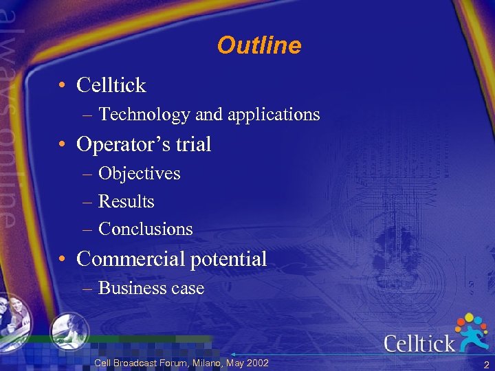 Outline • Celltick – Technology and applications • Operator’s trial – Objectives – Results