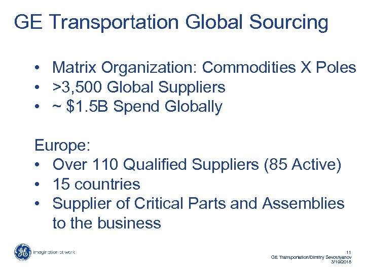 GE Transportation Global Sourcing • Matrix Organization: Commodities X Poles • >3, 500 Global