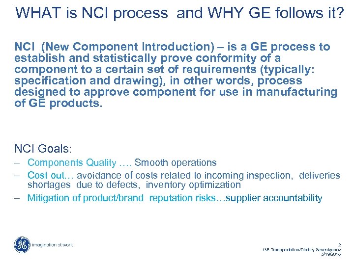 WHAT is NCI process and WHY GE follows it? NCI (New Component Introduction) –