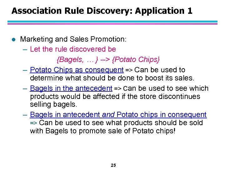 Association Rule Discovery: Application 1 l Marketing and Sales Promotion: – Let the rule