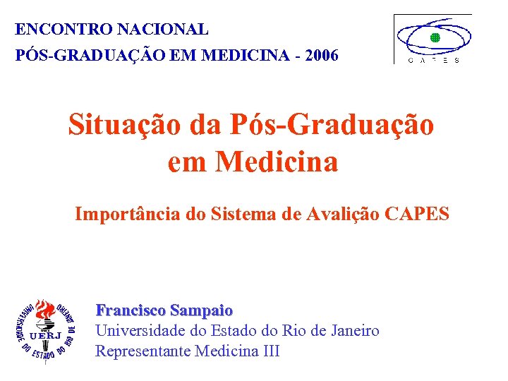 ENCONTRO NACIONAL PÓS-GRADUAÇÃO EM MEDICINA - 2006 Situação da Pós-Graduação em Medicina Importância do
