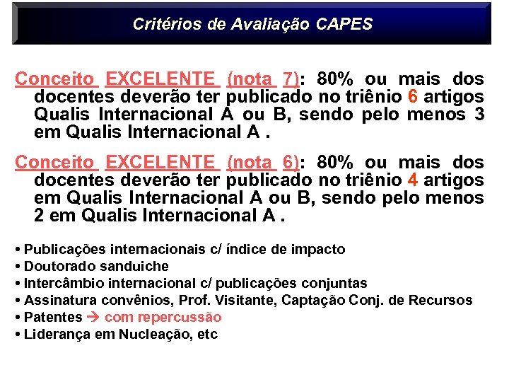 Critérios de Avaliação CAPES Conceito EXCELENTE (nota 7): 80% ou mais docentes deverão ter