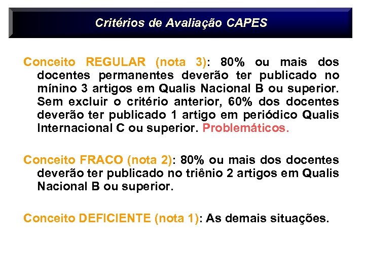 Critérios de Avaliação CAPES Conceito REGULAR (nota 3): 80% ou mais docentes permanentes deverão
