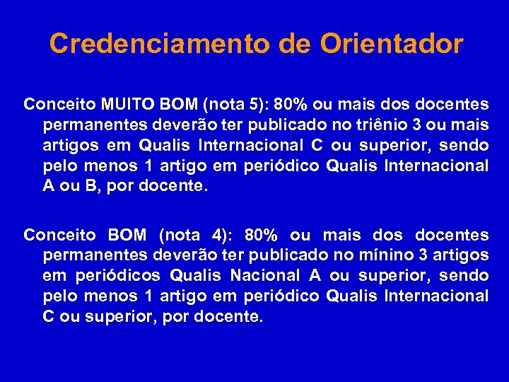 Credenciamento de Orientador Conceito MUITO BOM (nota 5): 80% ou mais docentes permanentes deverão