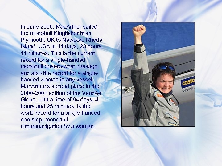 In June 2000, Mac. Arthur sailed the monohull Kingfisher from Plymouth, UK to Newport,