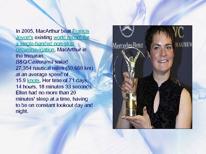 In 2005, Mac. Arthur beat Francis Joyon's existing world record for a single-handed non-stop