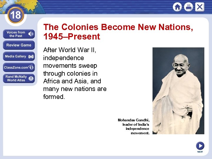 The Colonies Become New Nations, 1945–Present After World War II, independence movements sweep through