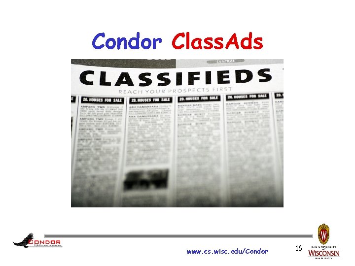 Condor Class. Ads www. cs. wisc. edu/Condor 16 