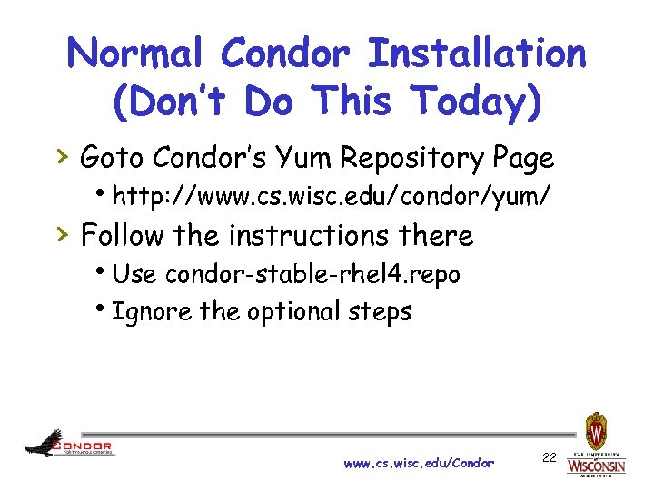 Normal Condor Installation (Don’t Do This Today) › Goto Condor’s Yum Repository Page hhttp: