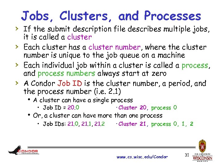 Jobs, Clusters, and Processes › If the submit description file describes multiple jobs, ›