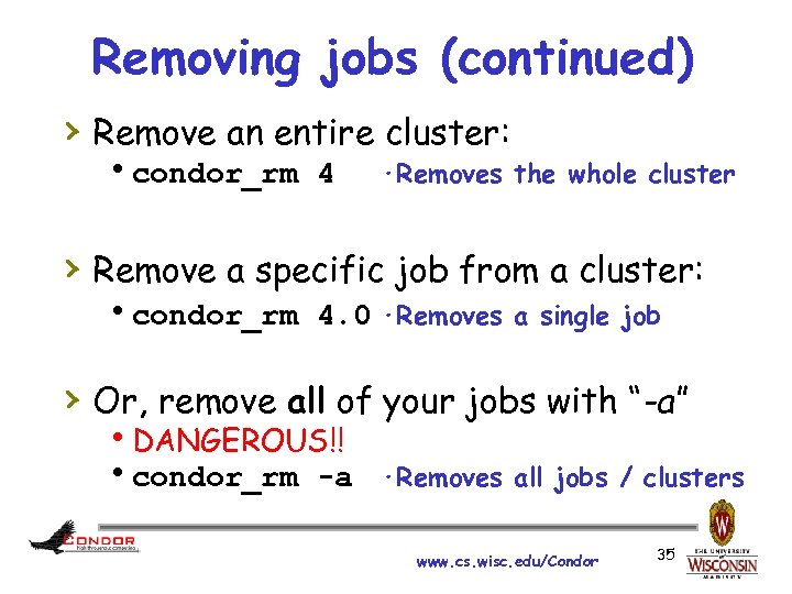 Removing jobs (continued) › Remove an entire cluster: hcondor_rm 4 ·Removes the whole cluster