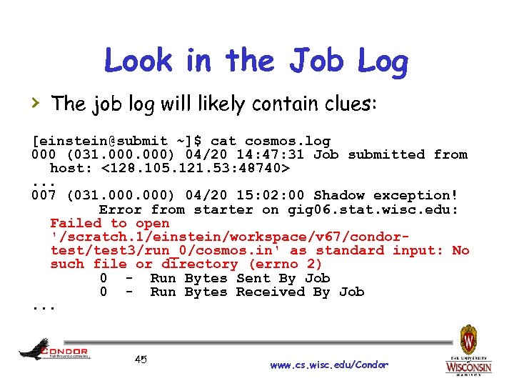 Look in the Job Log › The job log will likely contain clues: [einstein@submit