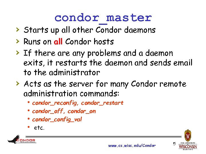 condor_master › Starts up all other Condor daemons › Runs on all Condor hosts