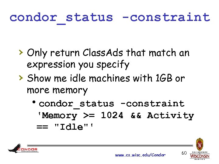 condor_status -constraint › Only return Class. Ads that match an › expression you specify
