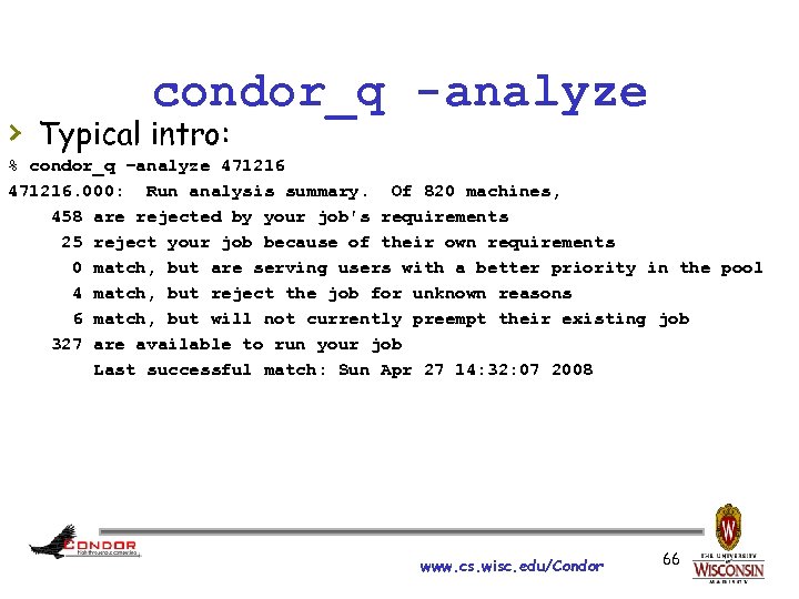 condor_q -analyze › Typical intro: % condor_q –analyze 471216. 000: Run analysis summary. Of