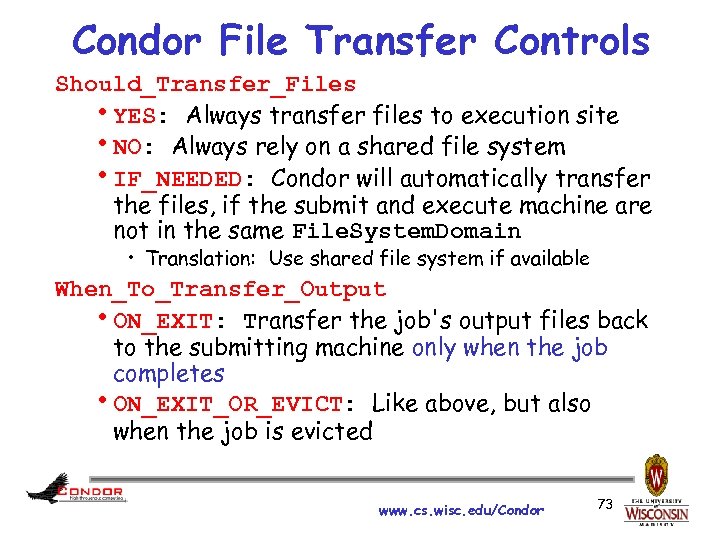 Condor File Transfer Controls Should_Transfer_Files h. YES: Always transfer files to execution site h.
