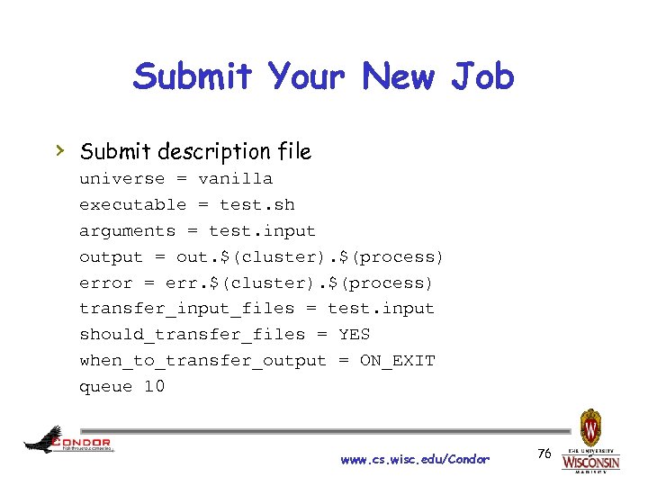 Submit Your New Job › Submit description file universe = vanilla executable = test.