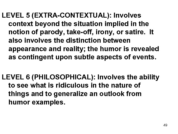 LEVEL 5 (EXTRA-CONTEXTUAL): Involves context beyond the situation implied in the notion of parody,