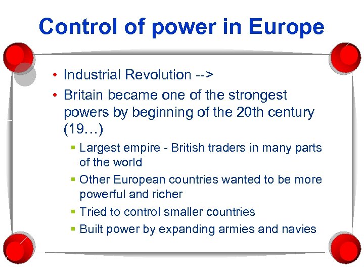 Control of power in Europe • Industrial Revolution --> • Britain became one of