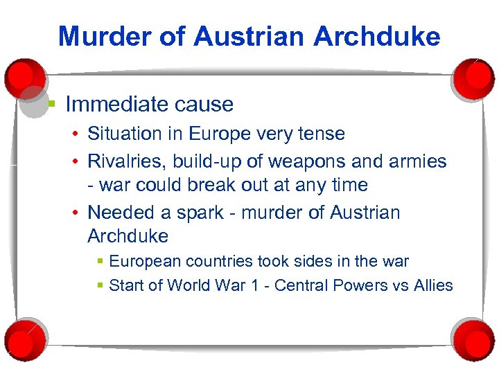 Murder of Austrian Archduke § Immediate cause • Situation in Europe very tense •