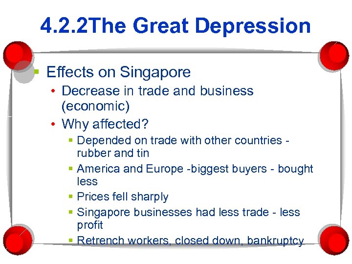 4. 2. 2 The Great Depression § Effects on Singapore • Decrease in trade