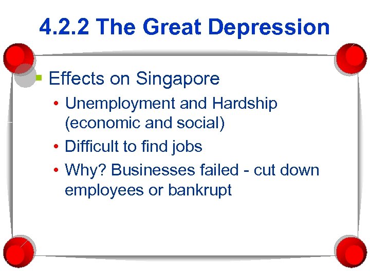 4. 2. 2 The Great Depression § Effects on Singapore • Unemployment and Hardship